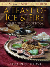 Title: From the Sands of Dorne: A Feast of Ice & Fire Companion Cookbook, Author: Chelsea Monroe-Cassel