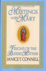 Meetings with Mary: Visions of the Blessed Mother