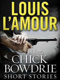 Title: The Chick Bowdrie Short Stories Bundle: Stories, Author: Louis L'Amour