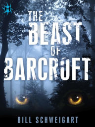 Title: The Beast of Barcroft, Author: Bill Schweigart