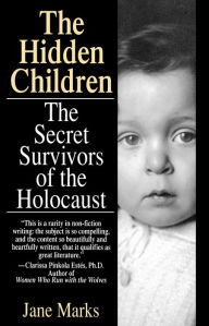 Title: The Hidden Children: The Secret Survivors of the Holocaust, Author: Jane Marks