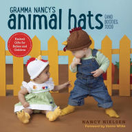 Title: Gramma Nancy's Animal Hats (and Booties, Too!): Knitted Gifts for Babies and Children, Author: Nancy Nielsen