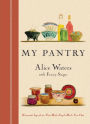 My Pantry: Homemade Ingredients That Make Simple Meals Your Own: A Cookbook