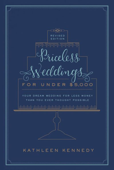 Priceless Weddings for Under $5,000 (Revised Edition): Your Dream Wedding for Less Money Than You Ever Thought Possible