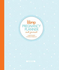 Title: The Bump Pregnancy Planner & Journal, Author: Carley Roney