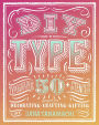 DIY Type: 50+ Typographic Stencils for Decorating, Crafting, and Gifting