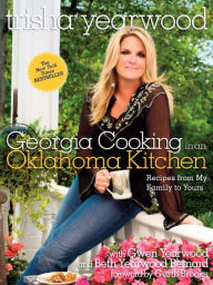 Title: Georgia Cooking in an Oklahoma Kitchen: Recipes from My Family to Yours, Author: Trisha Yearwood