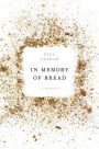 In Memory of Bread: A Memoir