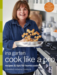 Free ebook links download Cook Like a Pro: Recipes and Tips for Home Cooks 9780804187046 in English by Ina Garten DJVU PDF MOBI