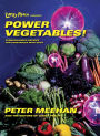 Lucky Peach Presents Power Vegetables!: Turbocharged Recipes for Vegetables with Guts: A Cookbook