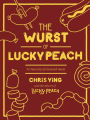 The Wurst of Lucky Peach: A Treasury of Encased Meat