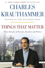 Title: Things That Matter: Three Decades of Passions, Pastimes and Politics, Author: Charles Krauthammer