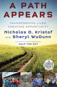 Title: A Path Appears: Transforming Lives, Creating Opportunity, Author: Nicholas D. Kristof
