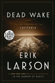 Title: Dead Wake: The Last Crossing of the Lusitania, Author: Erik Larson