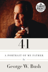 Title: 41: A Portrait of My Father, Author: George W. Bush