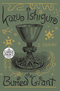 Title: The Buried Giant: A novel, Author: Kazuo Ishiguro