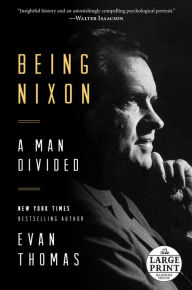 Title: Being Nixon: A Man Divided, Author: Evan Thomas