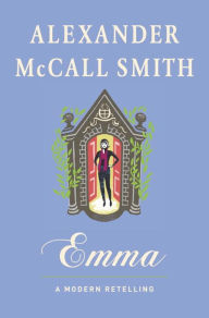 Pdf format free ebooks download Emma: A Modern Retelling in English PDB CHM by Alexander McCall Smith 9780804172417