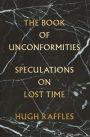 The Book of Unconformities: Speculations on Lost Time