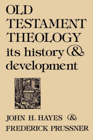 Title: Old Testament Theology: Its History and Development, Author: John H. Hayes