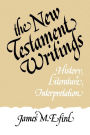 The New Testament Writings: History, Literature, Interpretation / Edition 1