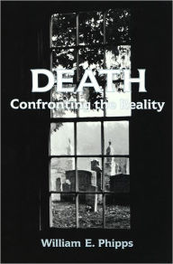 Title: Death: Confronting the Reality, Author: William E. Phipps