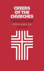 Creeds of the Churches, Third Edition: A Reader in Christian Doctrine from the Bible to the Present / Edition 3