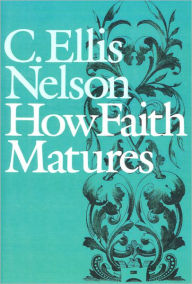 Title: How Faith Matures, Author: C. Ellis Nelson