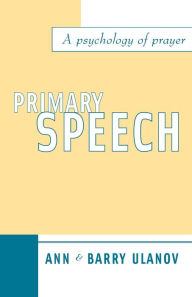 Title: Primary Speech: A Psychology of Prayer, Author: Ann Belford Ulanov