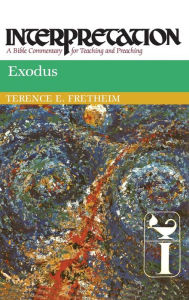 Title: Exodus: Interpretation: A Bible Commentary for Teaching and Preaching, Author: Terence E. Fretheim