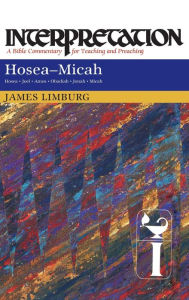 Title: Hosea-Micah: Interpretation: A Bible Commentary for Teaching and Preaching, Author: James Limburg