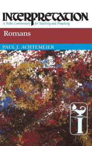 Title: Romans: Interpretation: A Bible Commentary for Teaching and Preaching, Author: Paul J. Achtemeier