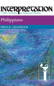 Title: Philippians: Interpretation: A Bible Commentary for Teaching and Preaching, Author: Fred B. Craddock