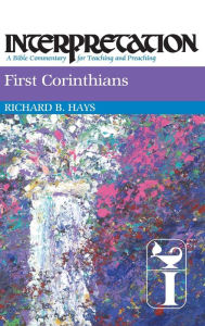 Title: First Corinthians: Interpretation: A Bible Commentary for Teaching and Preaching, Author: Richard B. Hays