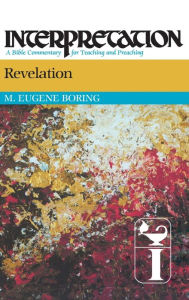 Title: Revelation: Interpretation: A Bible Commentary for Teaching and Preaching, Author: M. Eugene Boring