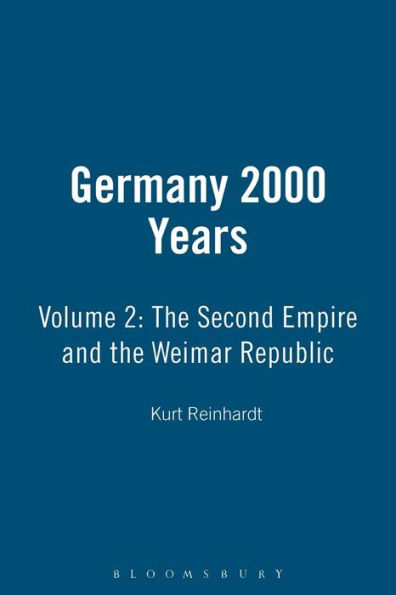 Germany 2000 Years: Volume 2: The Second Empire and the Weimar Republic / Edition 1