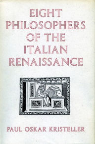 Title: Eight Philosophers of the Italian Renaissance, Author: Paul  Oskar Kristeller