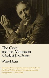 Title: The Cave and the Mountain: A Study of E. M. Forster, Author: Wilfred Stone