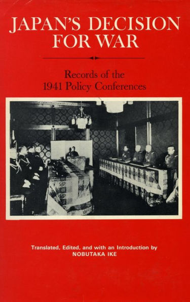 Japan's Decision for War: Records of the 1941 Policy Conferences