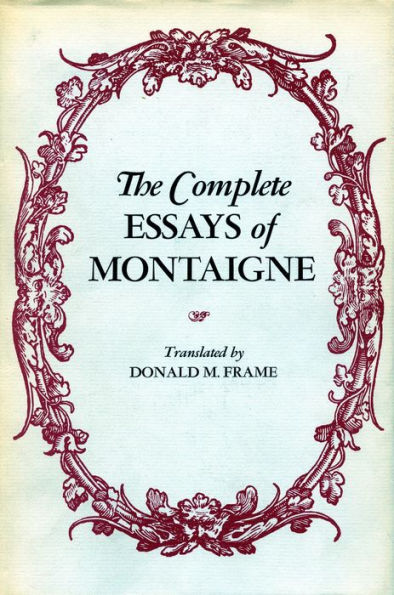 The Complete Essays of Montaigne / Edition 1