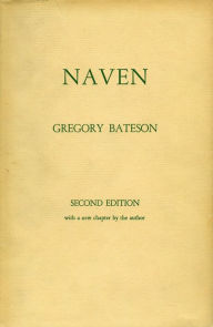 Title: Naven: A Survey of the Problems suggested by a Composite Picture of the Culture of a New Guinea Tribe drawn from Three Points of View, Author: Gregory Bateson