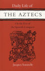Daily Life of the Aztecs on the Eve of the Spanish Conquest / Edition 1