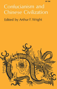 Title: Confucianism and Chinese Civilization, Author: Arthur  F. Wright