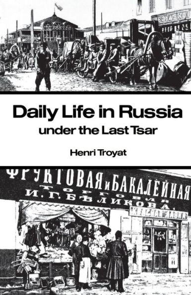 Daily Life in Russia under the Last Tsar / Edition 1