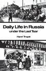 Daily Life in Russia under the Last Tsar / Edition 1