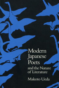 Title: Modern Japanese Poets and the Nature of Literature, Author: Makoto Ueda