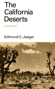Title: The California Deserts, Author: Edmund  C. Jaeger