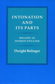 Title: Intonation and Its Parts: Melody in Spoken English, Author: Dwight Bolinger