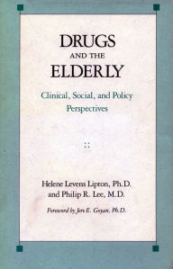 Title: Drugs and the Elderly: Clinical, Social, and Policy Perspectives, Author: Helene  Levens Lipton Ph.D