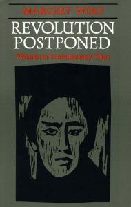 Title: Revolution Postponed: Women in Contemporary China, Author: Margery Wolf